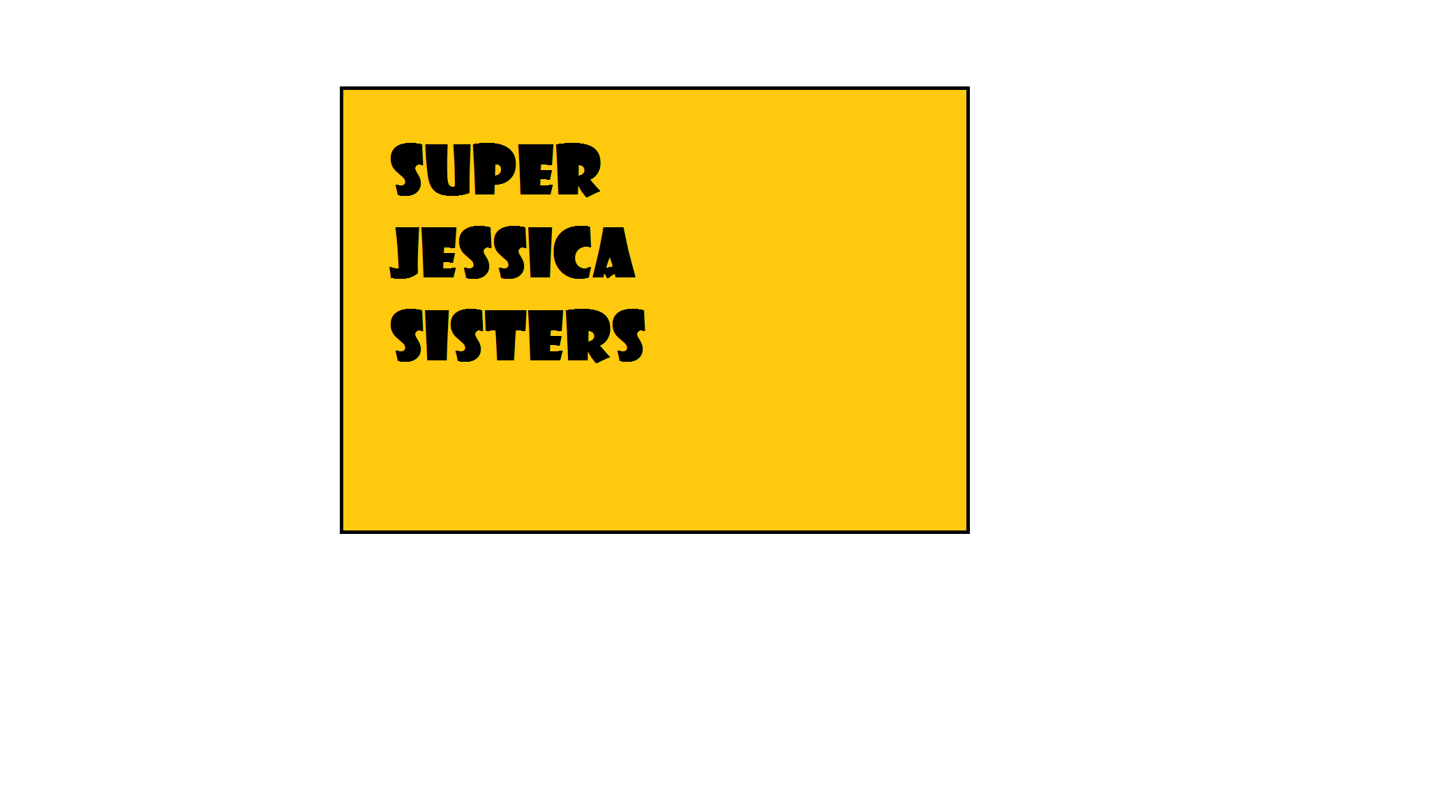 Super Jessica Sisters