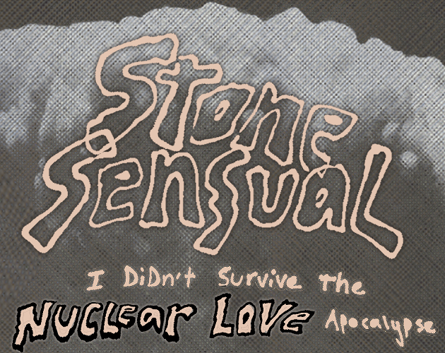 Cover image for Stone Sensual: I didn't Survive the Nuclear Love Apocalypse