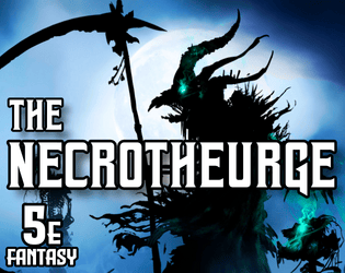 The Necrotheurge   - A necrolord class for 5th edition fantasy 