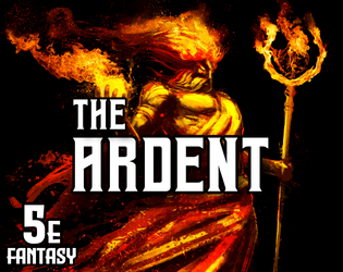 The Ardent   - A bloodfire class for 5th edition fantasy 