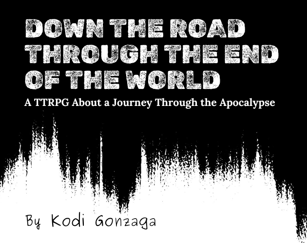 Down the Road Through the End of the World