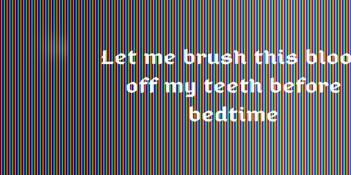 Cover image for Let me brush this blood off my teeth before bedtime