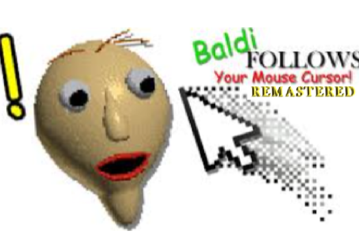 Baldi follows your cursor remastered