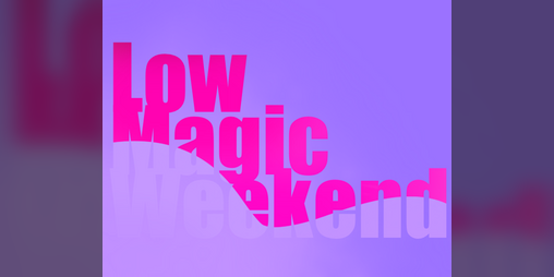 Cover image for Low Magic Weekend
