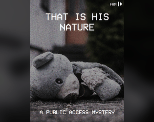 That is His Nature: A Public Access Mystery   - A mystery for the tabletop RPG Public Access 