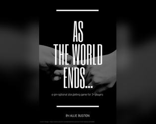 As The World Ends...   - a GM-optional tabletop roleplaying game 