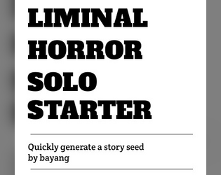 liminal-horror-solo-starter   - Generate a story seed for your solo plays 