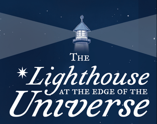 The Lighthouse At The Edge Of The Universe   - you are the current lighthouse keeper in the lighthouse in space 