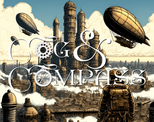 Cog & Compass   - A geared towards Loner RPG in the Steampunk Era 