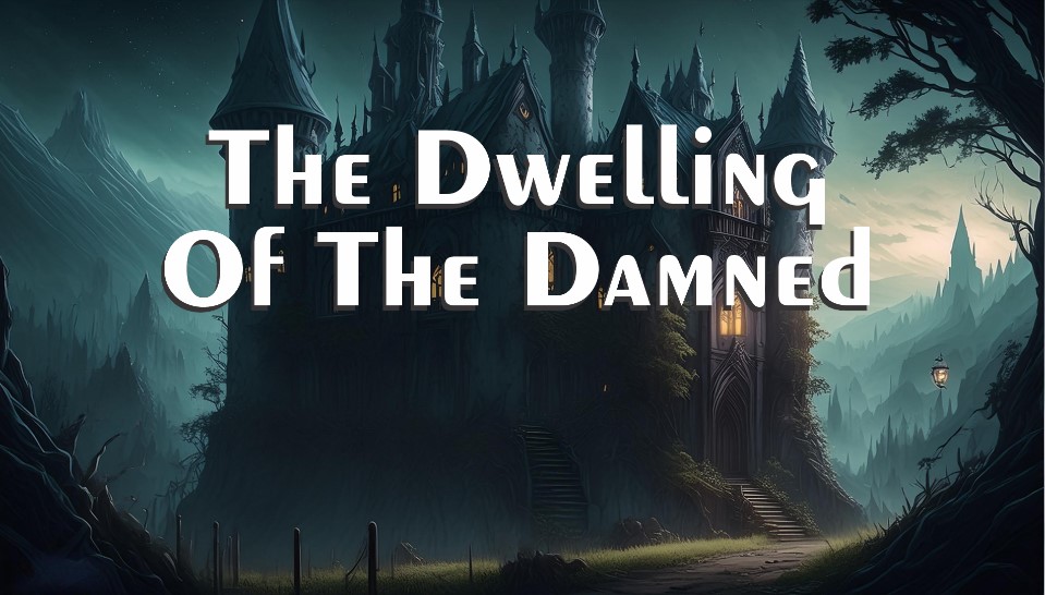 The Dwelling Of The Damned