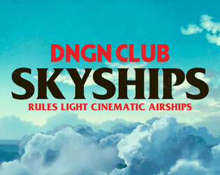 SKYSHIPS   - Rules Light Cinematic Airships for OSR & 5e 