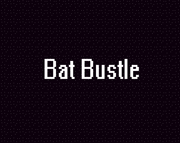 Bat Bustle