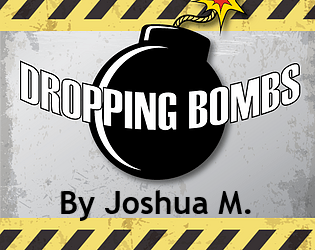 Joshua M Dropping Bombs