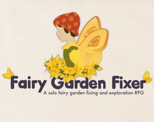 Fairy Garden Fixer   - A one-page solo journalling and exploration TTRPG 