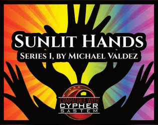 Sunlit Hands Series 1 for Cypher System  