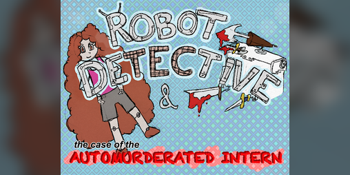 Cover image for Robot Detective & the Case of the Automurderated Intern