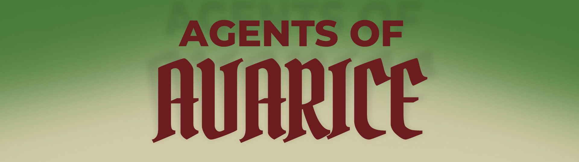 Agents of Avarice