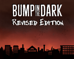 Bump in the Dark: Revised Edition playkit & quickstart   - Play materials for the upcoming new edition of Bump in the Dark. 