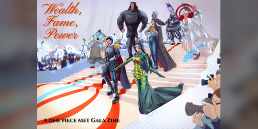 Cover image for Wealth, Fame, Power: One Piece Met Gala Zine