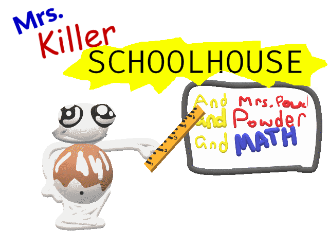 Mrs. Killer SchoolHouse