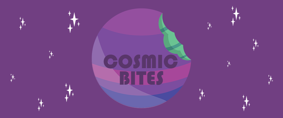 Cosmic Bites