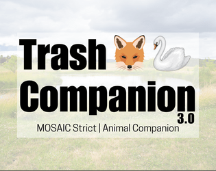 Trash Companion 3.0   - A magical animal companion 