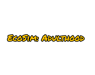 EcoSim: Adulthood