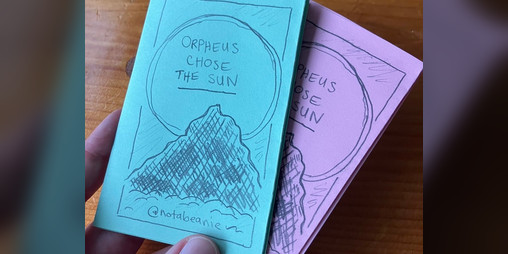 Cover image for Orpheus Chose The Sun - Print Your Own Zine