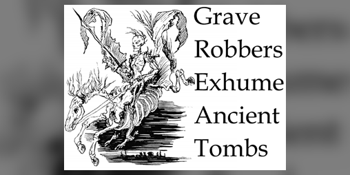 Cover image for Grave Robbers Exhume Ancient Tombs