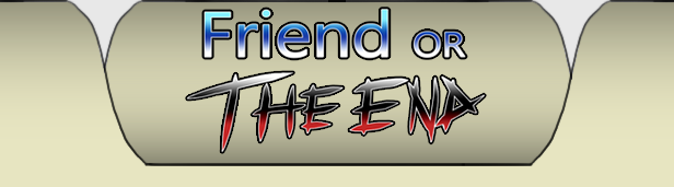 Friend or The End