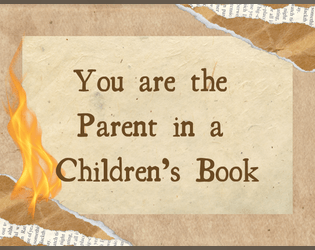 You are the Parent in a Children's Book   - a short solo game of chance and death 