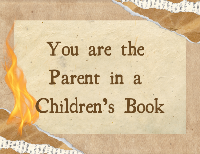 Cover image for You are the Parent in a Children's Book