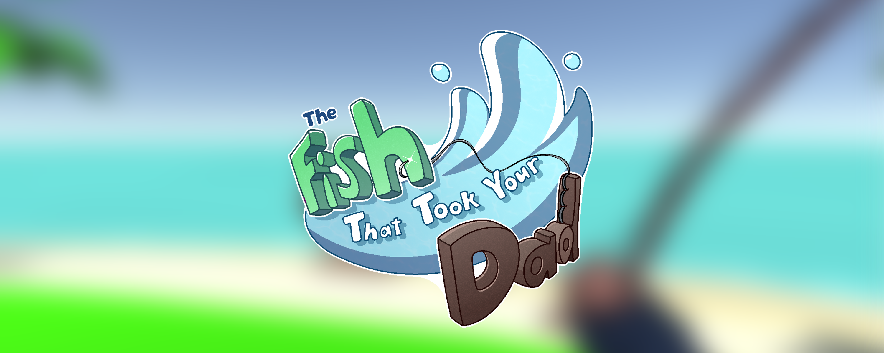 The Fish That Took Your Dad