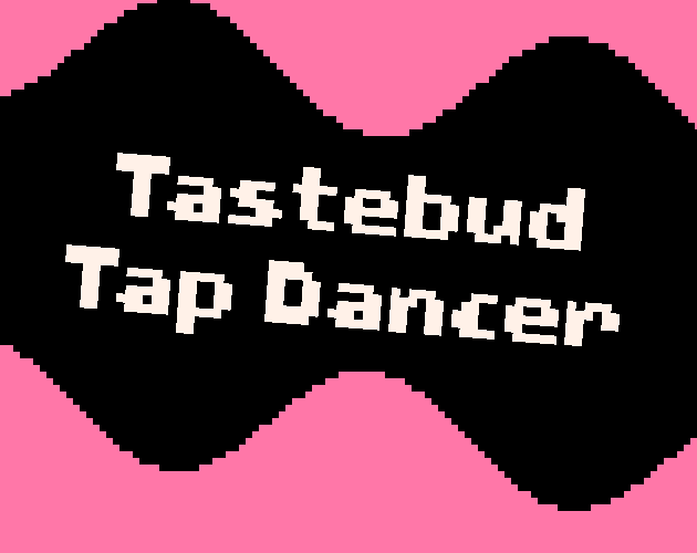 Tastebud Tap Dancer