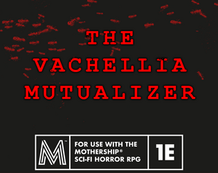 The Vachellia Mutualizer, a virus horror compatible with Mothership RPG   - turn your space stations into dangerous gold mines with the Vachellia virus! 