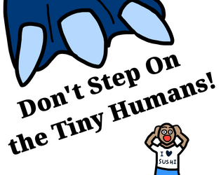 Don't Step On the Tiny Humans!  