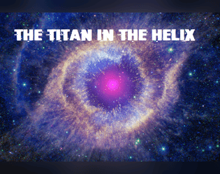 The Titan in the Helix   - Science Fiction System-Agnostic One-Shot Adventure 