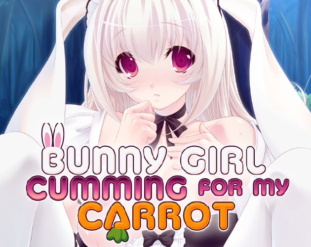 Bunny Girl Cumming for my Carrot