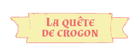 Scénario 1 : La Quête de Crogon