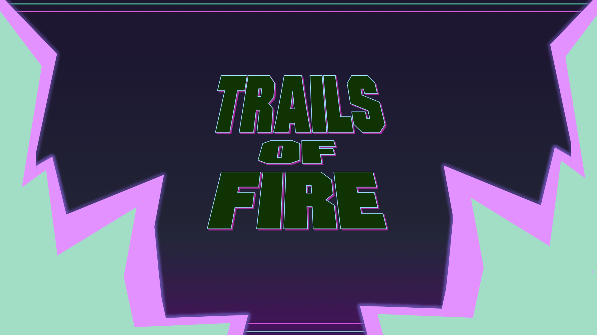 Trails of Fire