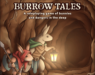 Burrow Tales - a TTRPG of bunnies and dangers in the deep  