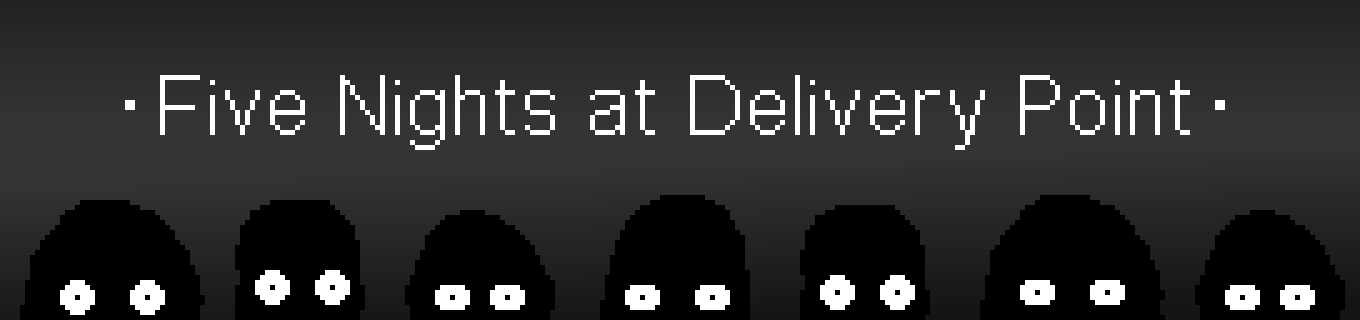 Five Nights at Delivery Point