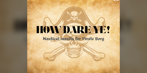 Cover image for How Dare Ye! - Nautical Insults for Pirate Borg