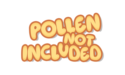 Pollen Not Included