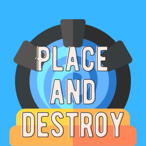 Place and destroy