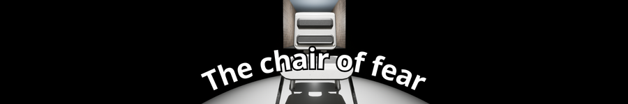 The chair of fear