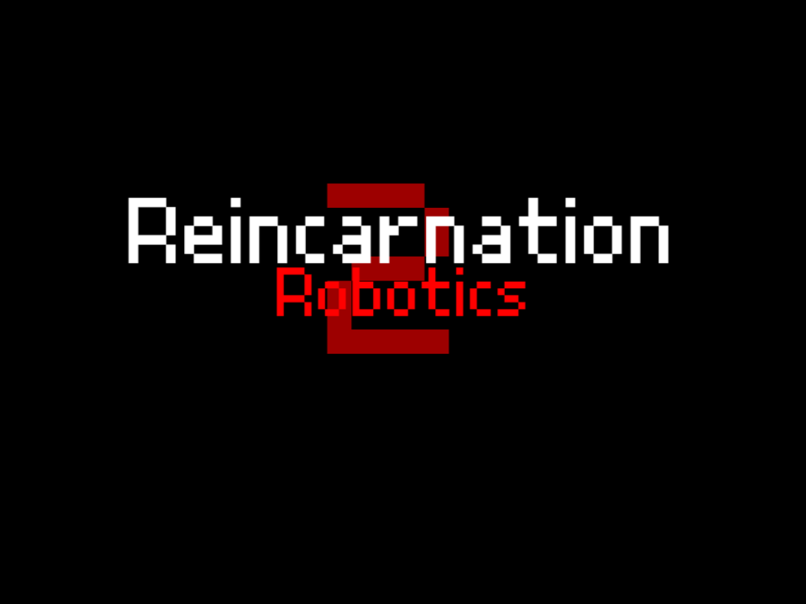 Reincarnation Robotics 2