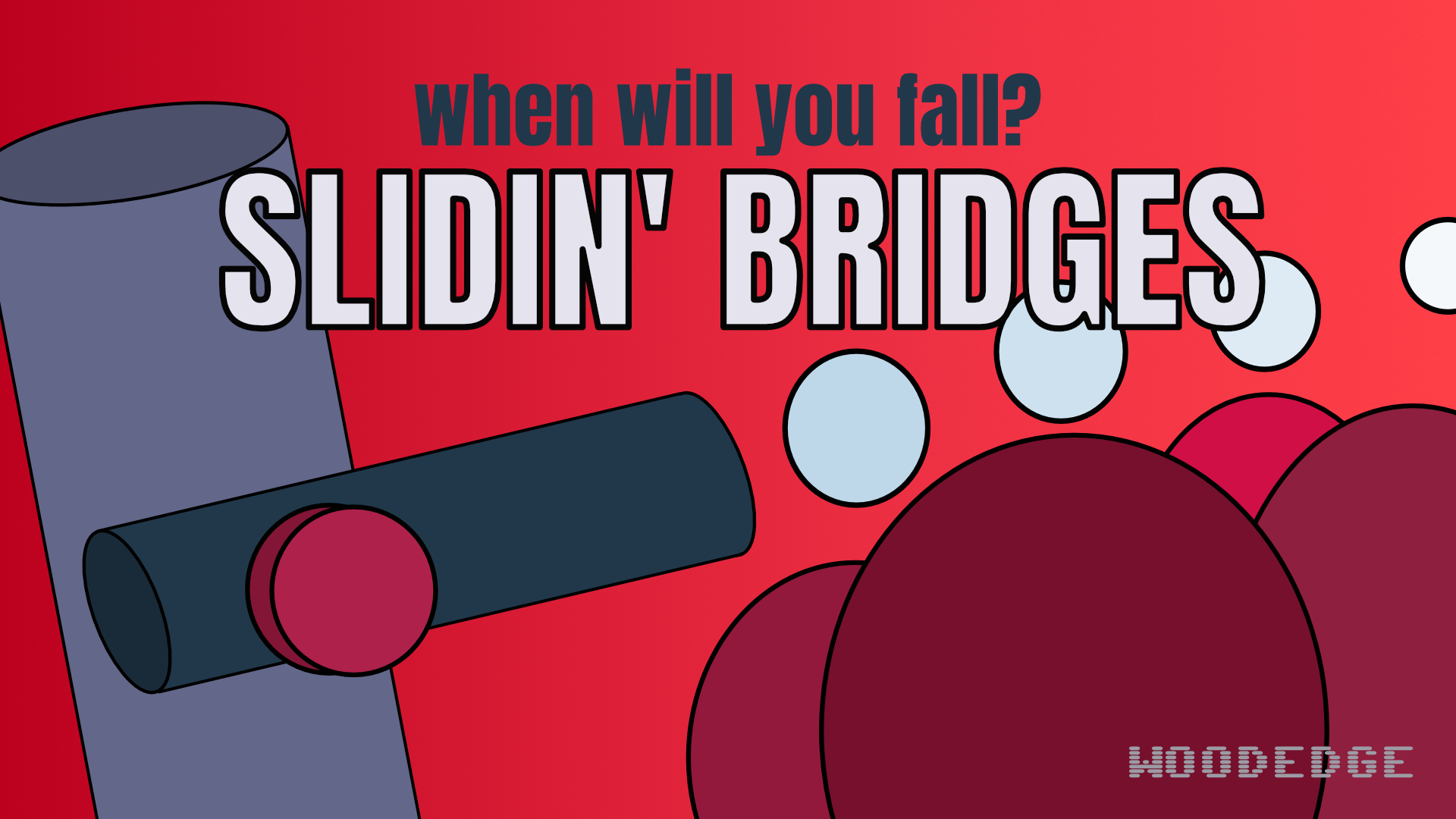 SLIDIN' BRIDGES