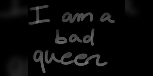 Cover image for I Am A Bad Queer