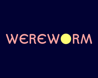 WEREWORM   - encounter and embody werebeasts on your real life walks 